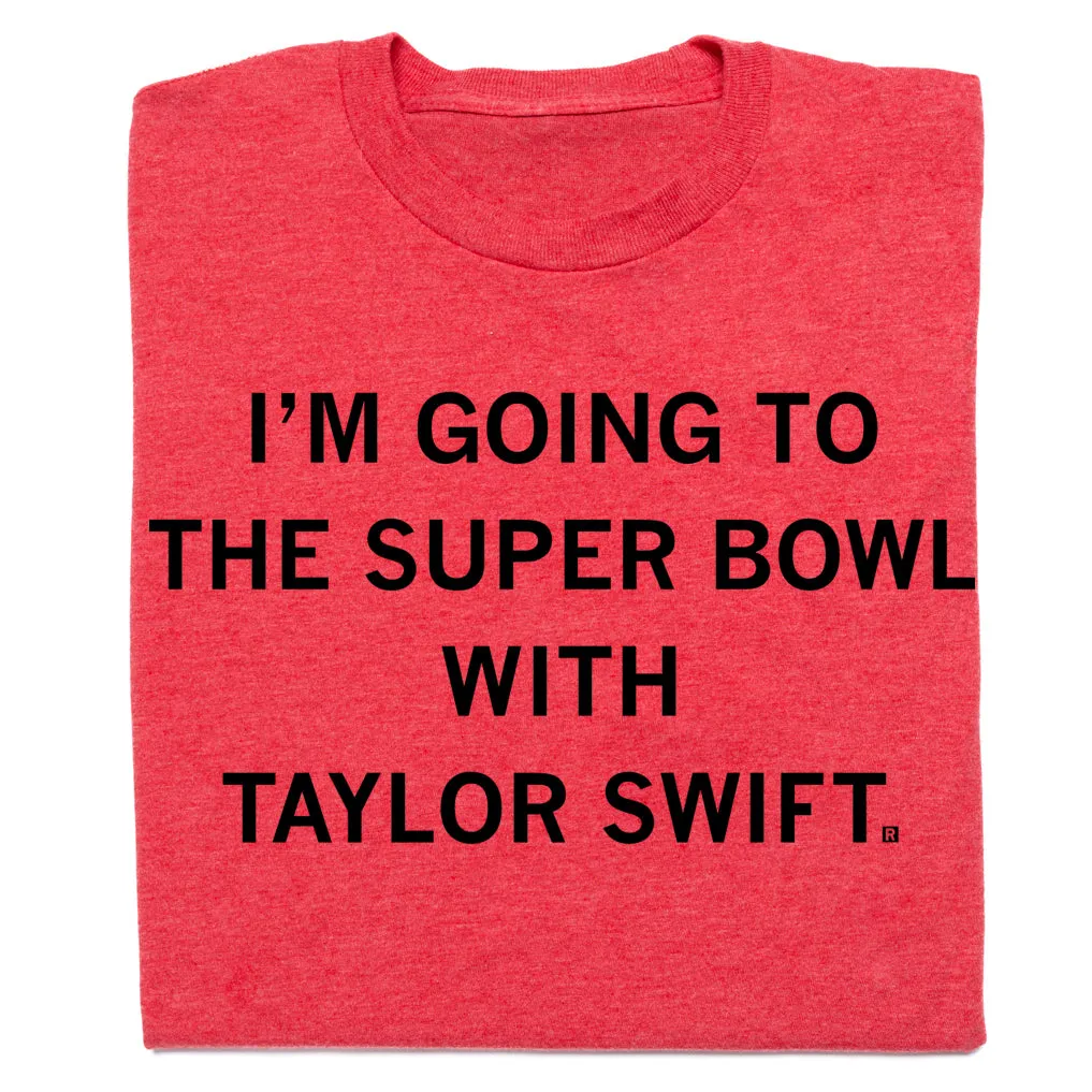 I'm Going to The Super Bowl with Taylor Swift